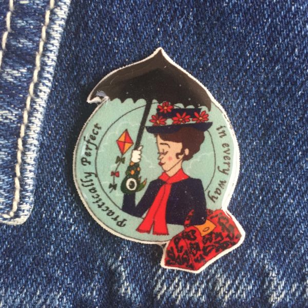 Sister Sister, Practically Perfect in every way hand made pin / badge