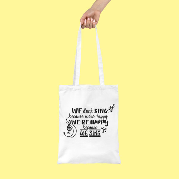 HappyToteQuotes, We Don't Sing Because We're Happy, We Happy Because We Sing' Tote Bag