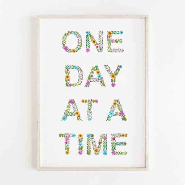 One day at a time print, floral watercolour print