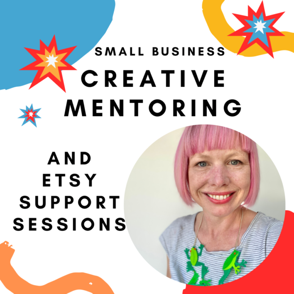 Creative Mentoring and Etsy Support Sessions