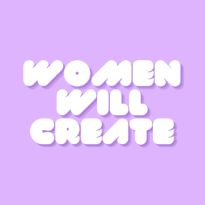 Women Will Create